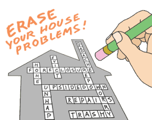 Difficulty selling your house? We erase house problems.