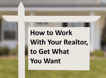 How to Work With Your Realtor to Get What you Want