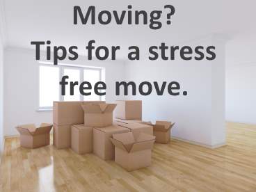 Moving? Tips for a stress free move