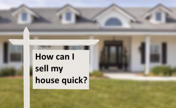 How can I sell my house quick?