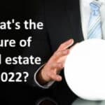 What's the future of real estate 2022?