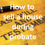How to sell a house during probate